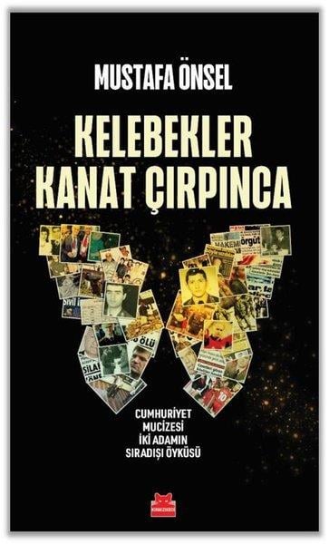 Mustafa ÖnselTürkiye Siyaseti ve Politikası KitaplarıKelebekler Kanat Çırpınca - Cumhuriyet Mucizesi İki Adamın Sıradışı Öyküsü