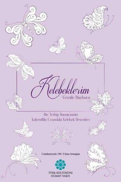 Cemile BayburaBastelbücherKelebeklerim - Bir Tezhip Sanatçısının Kaleminin Ucundaki Kelebek Desenleri