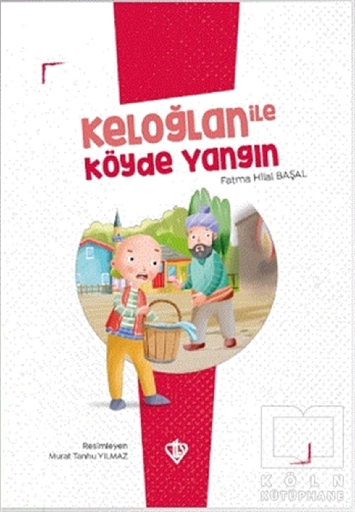 Fatma Hilal BaşalÇocuk Hikaye KitaplarıKeloğlan İle Köyde Yangın