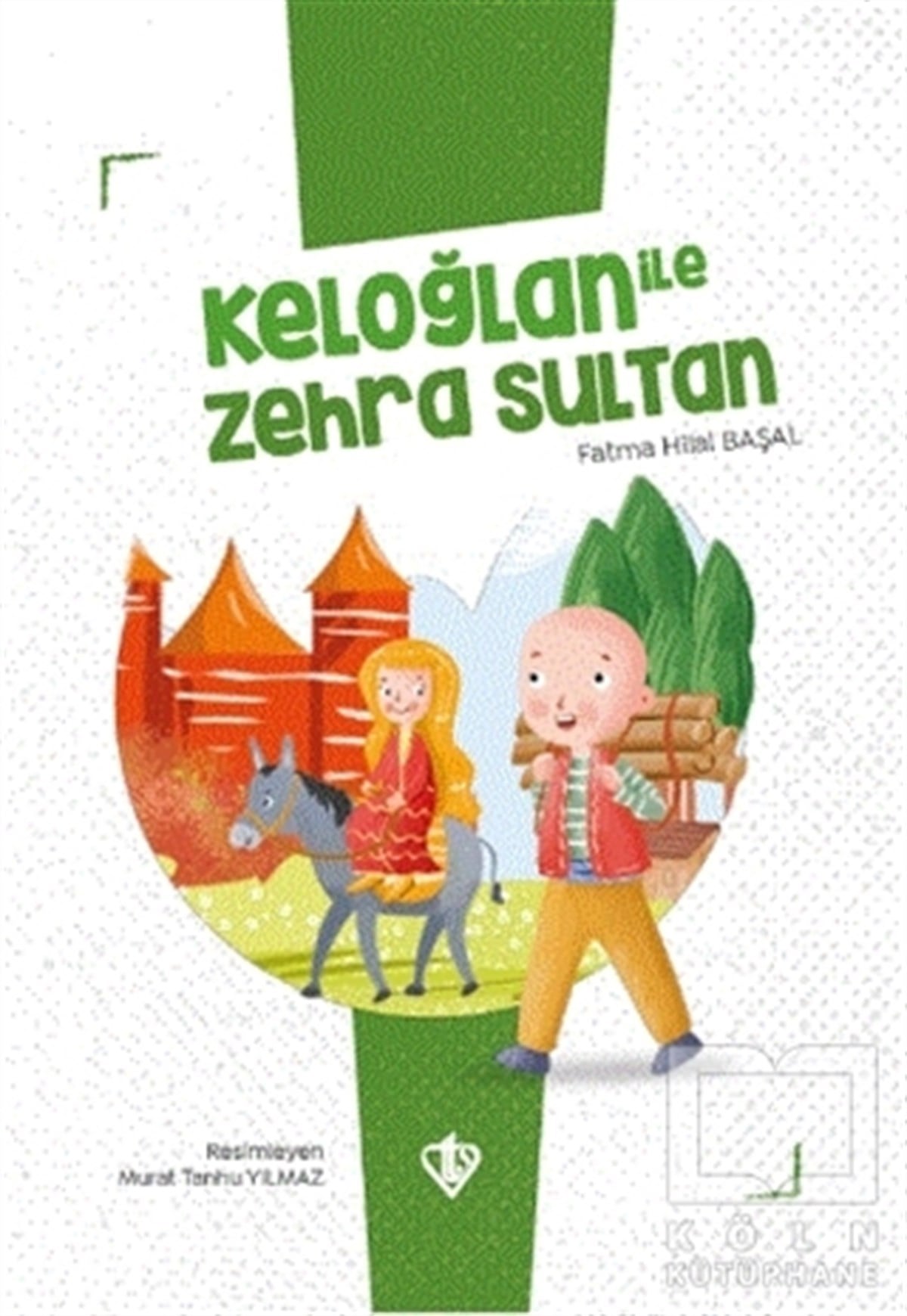 Fatma Hilal BaşalÇocuk Hikaye KitaplarıKeloğlan İle Zehra Sultan