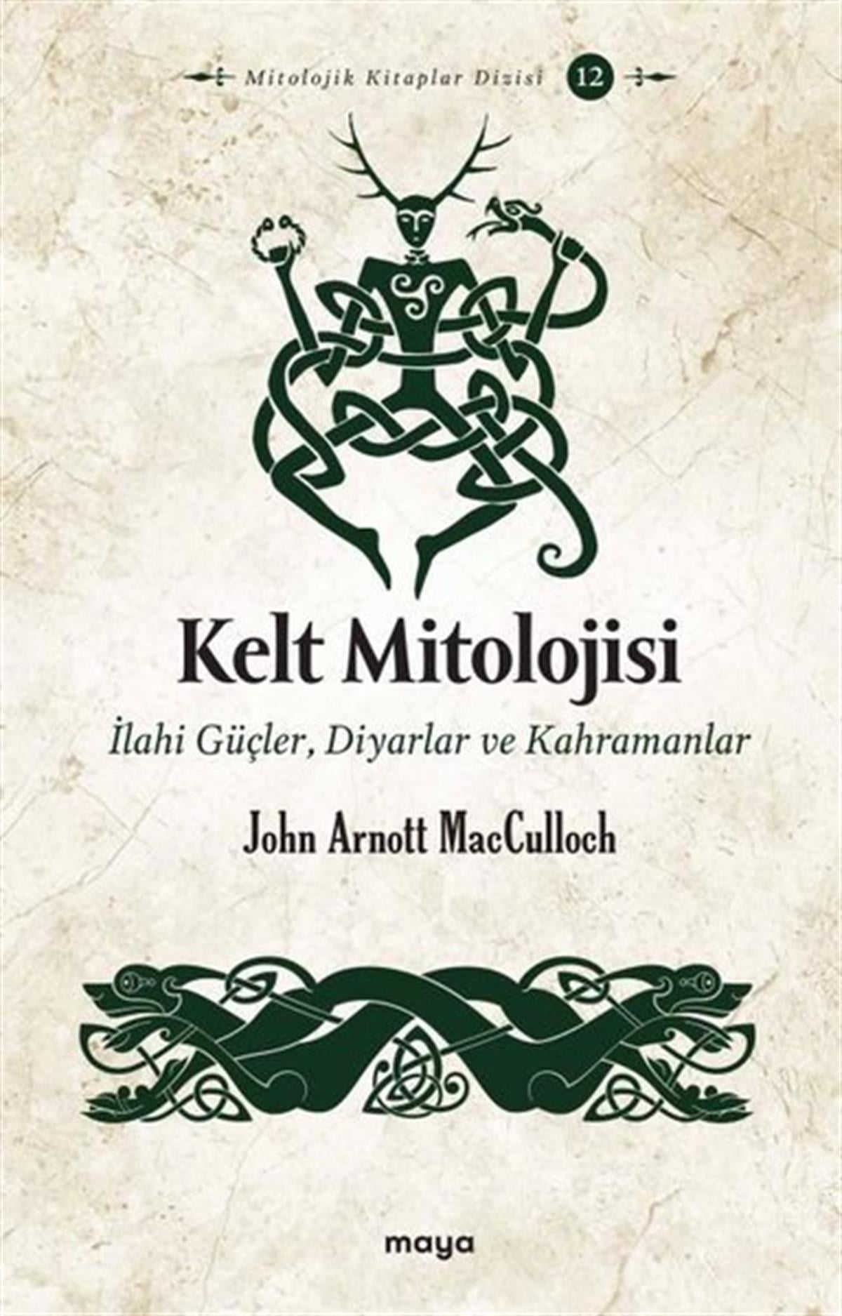 John ArnottMitoloji EfsaneKelt Mitolojisi: İlahi Güçler, Diyarlar ve Kahramanlar