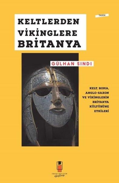 Gülhan SındıDünya TarihiKeltlerden Vikinglere Britanya: Kelt Roma Anglo - Saxon ve Vikinglerin Britanya Kültürüne Etkileri