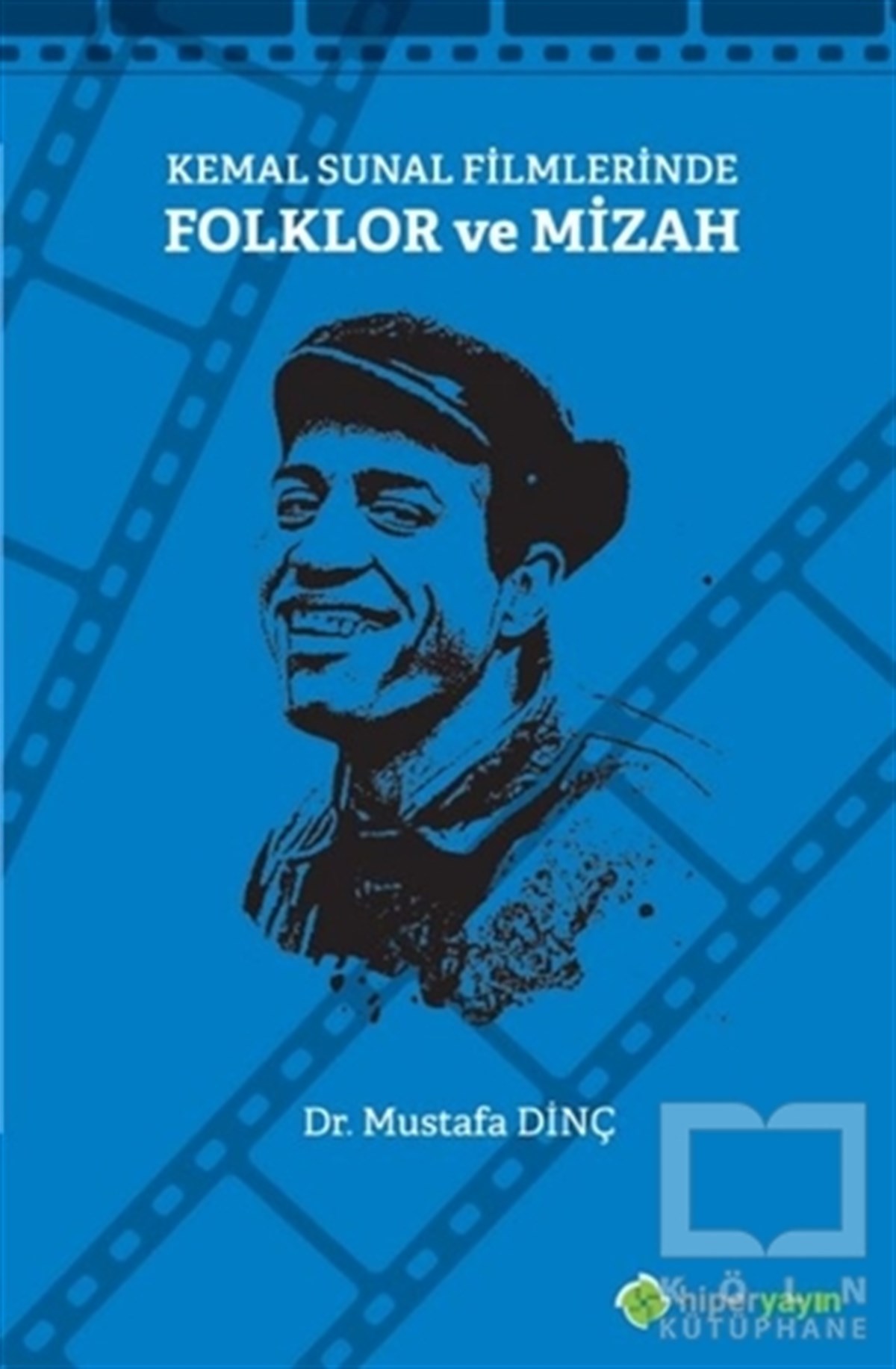 Mustafa DinçMizah KitaplarıKemal Sunal Filmlerinde Folklor ve Mizah