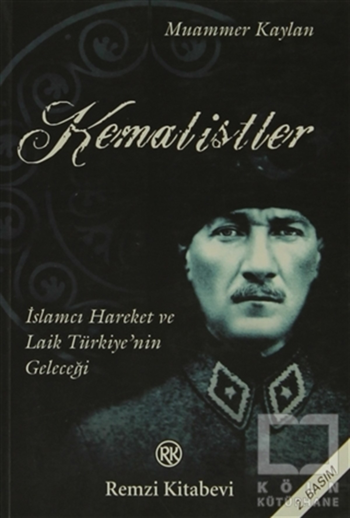 Muammer KaylanTürkiye Siyaseti ve PolitikasıKemalistler İslamcı Hareket ve Laik Türkiye’nin Geleceği