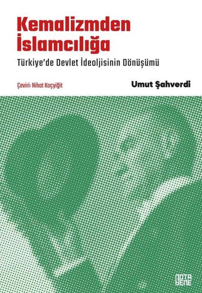 Umut ŞahverdiTürkiye Siyaseti ve Politikası KitaplarıKemalizmden İslamcılığa - Türkiye'de Devlet İdeolojisinin Dönüşümü