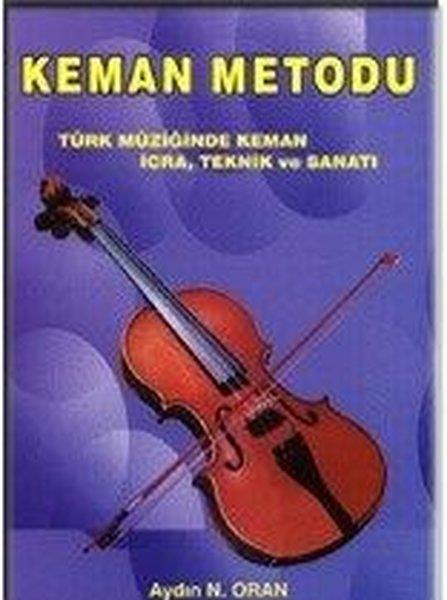 Aydın N. OranMusik BücherKeman Metodu - Türk Müziğinde Keman İcra, Teknik ve Sanatı