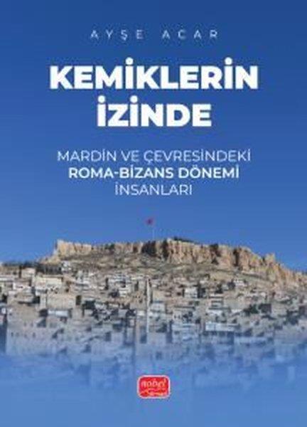 Ayşe AcarEğitimKemiklerin İzinde - Mardin ve Çevresindeki Roma-Bizans Dönemi İnsanları