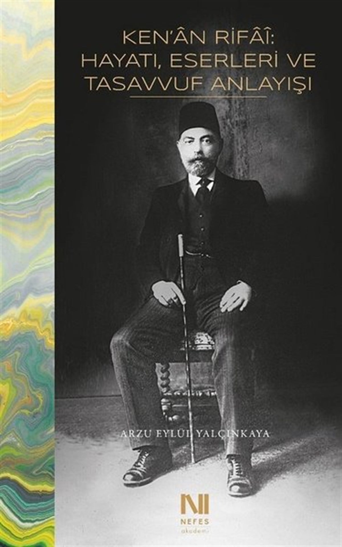 Arzu Eylül YalçınkayaTasavvuf KitaplarıKen'an Rifai: Hayatı Eserleri ve Tasavvuf Anlayışı