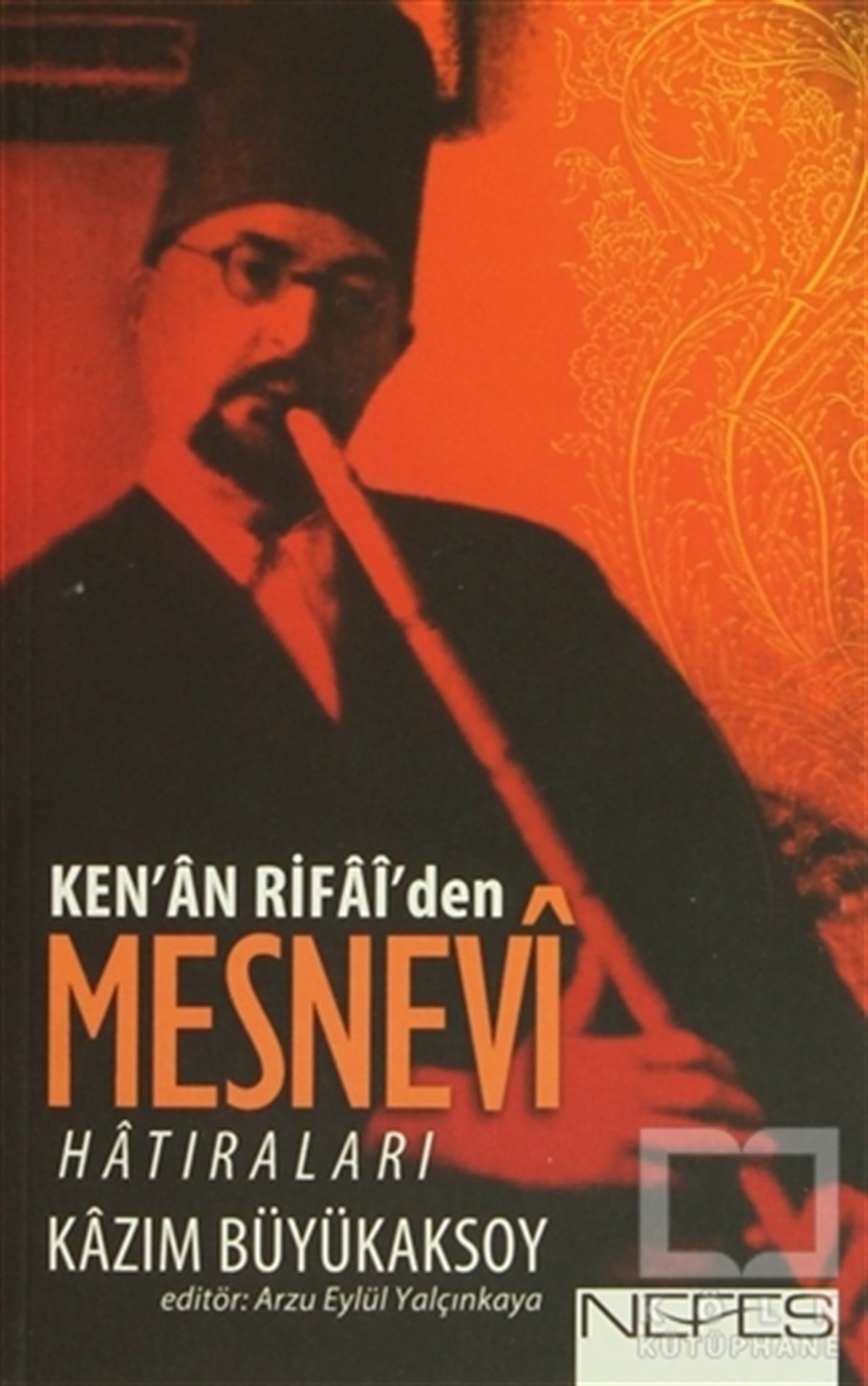 Kazım BüyükaksoyTasavvuf - Mezhepler - TarikatlarKen’an Rifai’den Mesnevi Hatıraları
