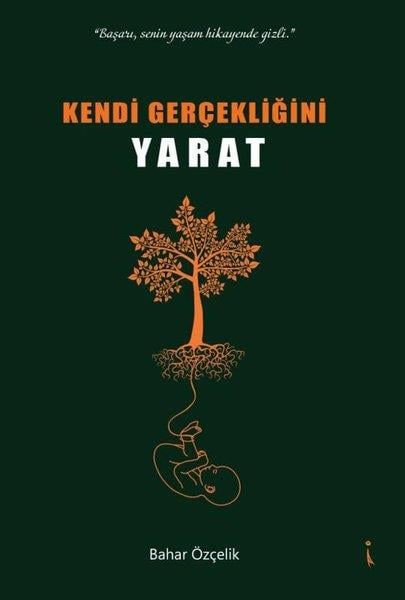 Bahar ÖzçelikKişisel Gelişim KitaplarıKendi Gerçekliğini Yarat