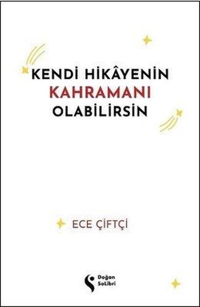 Ece ÇiftçiMemoiren & Brief & TagebuchKendi Hikayenin Kahramanı Olabilirsin
