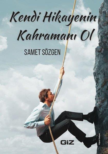 Samet SözgenKişisel Gelişim KitaplarıKendi Hikayenin Kahramanı Ol