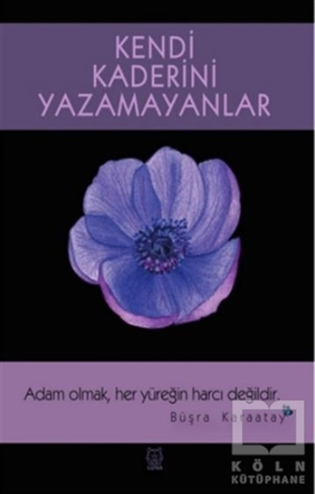 Büşra KaraatayTürkçe RomanlarKendi Kaderini Yazamayanlar