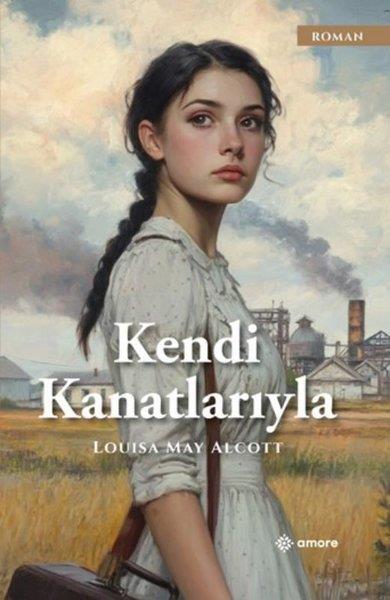 Louisa May AlcottDünya RomanKendi Kanatlarıyla