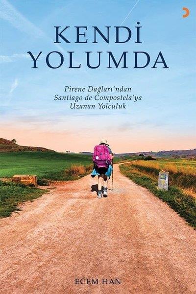 Ecem HanTürkiye RomanKendi Yolumda - Pirene Dağları’ndan Santiago de Compostela'ya Uzanan Yolculuk