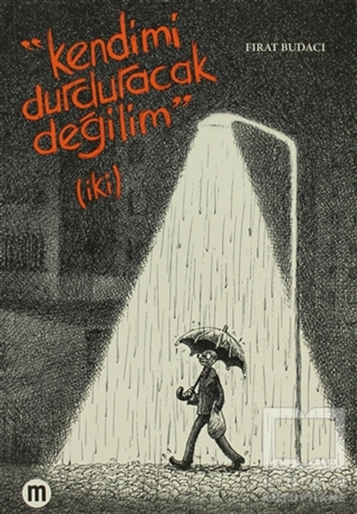 Kendimi Durduracak Değilim (İki)
