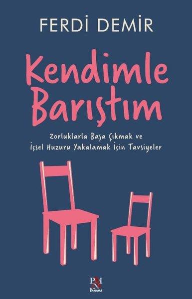 Ferdi DemirKişisel Gelişim KitaplarıKendimle Barıştım - Zorluklala Başa Çıkmak ve İçsel Huzuru Yakalamak İçin Tavsiyeler