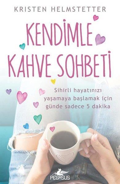 Kristen HelmstetterKişisel Gelişim KitaplarıKendimle Kahve Sohbeti