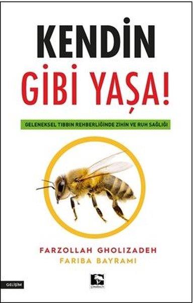 Fariba BayramiKişisel Gelişim KitaplarıKendin Gibi Yaşa! Geleneksel Tıbbın Rehberliğinde Zihin ve Ruh Sağlığı