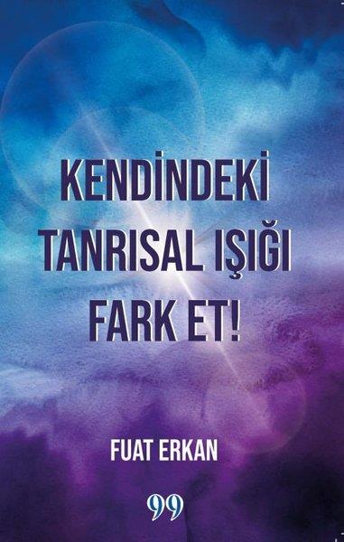 Fuat ErkanKişisel Gelişim KitaplarıKendindeki Tanrısal Işığı Fark Et!