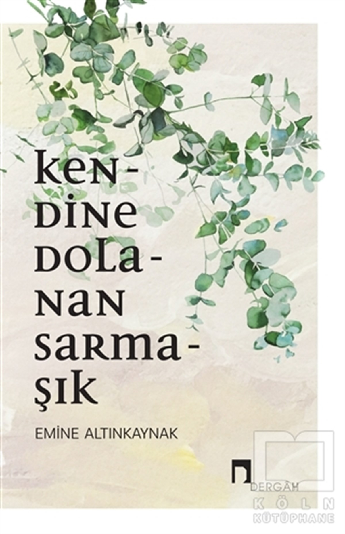 Emine AltınkaynakHikaye (Öykü) KitaplarıKendine Dolanan Sarmaşık
