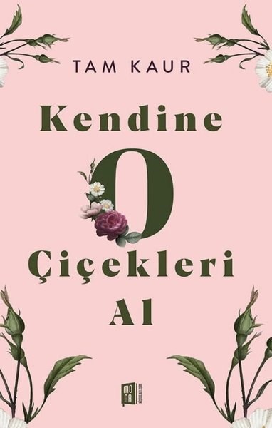 Tam KaurKişisel Gelişim KitaplarıKendine O Çiçekleri Al