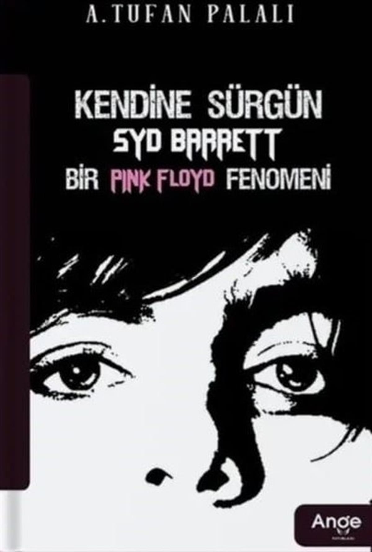 A. Tufan PalalıMüzik KitaplarıKendine Sürgün SYD Barrett Bir Pink Floyd Fenomeni