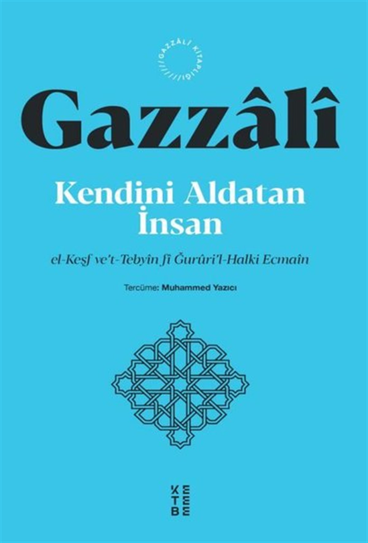 İmam GazzaliTasavvuf KitaplarıKendini Aldatan İnsan - el-Keşf ve't-Tebyin fi Ğururi’l-Halki Ecmain
