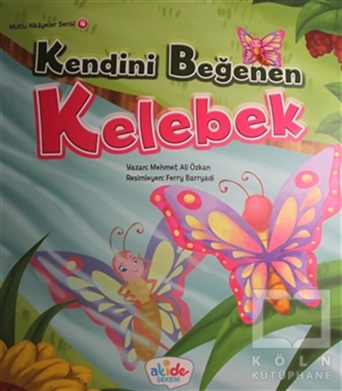 Mehmet Ali ÖzkanHikayelerKendini Beğenen Kelebek - Mutlu Hikayeler Serisi 4