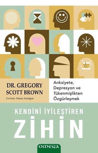 Gregory Scott BrownKişisel Gelişim KitaplarıKendini İyileştiren Zihin - Anksiyete Depresyon ve Tukenmişlikten Özgurleşmek