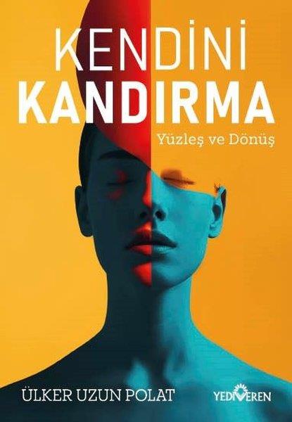 Ülker Uzun PolatKişisel Gelişim KitaplarıKendini Kandırma - Yüzleş ve Dönüş