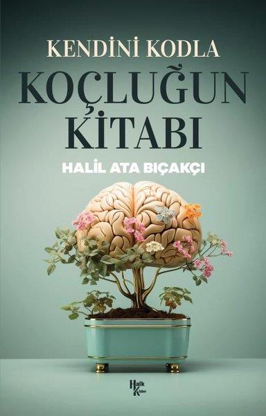 Halil Ata BıçakçıKişisel Gelişim KitaplarıKendini Kodla: Koçluğun Kitabı