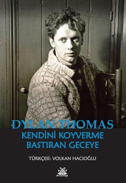 Dylan ThomasDünya ŞiiriKendini Koyverme Bastıran Geceye