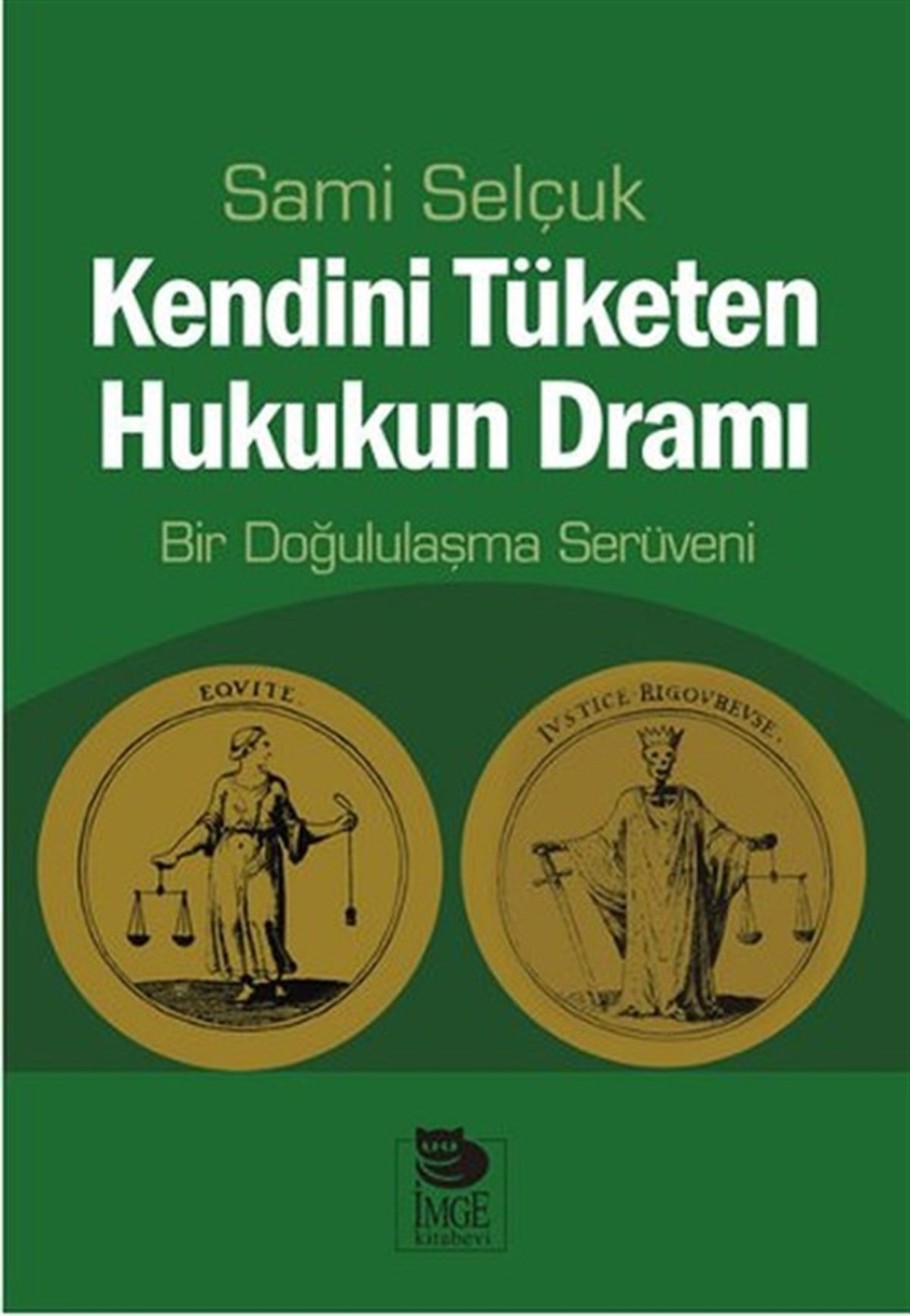 Sami SelçukHukuk Üzerine KitaplarKendini Tüketen Hukukun Dramı