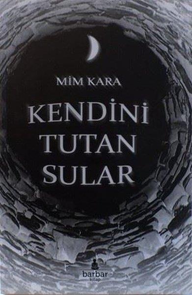 Mim KaraTürk ŞiiriKendini Tutan Sular
