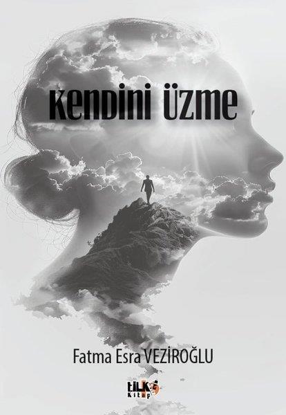 Fatma Esra VeziroğluPsikoloji KitaplarıKendini Üzme