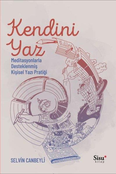 Selvin CanbeyliKişisel Gelişim KitaplarıKendini Yaz - Meditasyonlarla Desteklenmiş Kişisel Yazı Pratiği