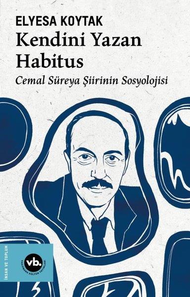Elyesa KoytakSosyoloji KitaplarıKendini Yazan Habitus - Cemal Süreya Şiirinin Sosyolojisi