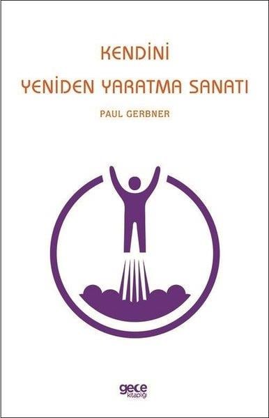 Paul GerbnerKişisel Gelişim KitaplarıKendini Yeniden Yaratma Sanatı