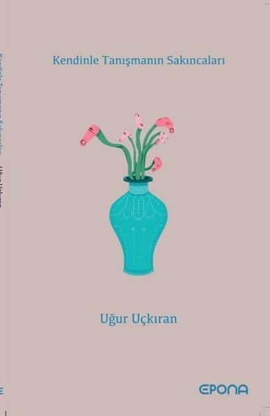 Uğur UçkıranGeschichten Kendinle Tanışmanın Sakıncaları