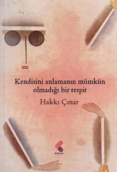 Hakkı ÇınarTürk ŞiiriKendisini Anlamanın Mümkün Olmadığı Bir Tespit
