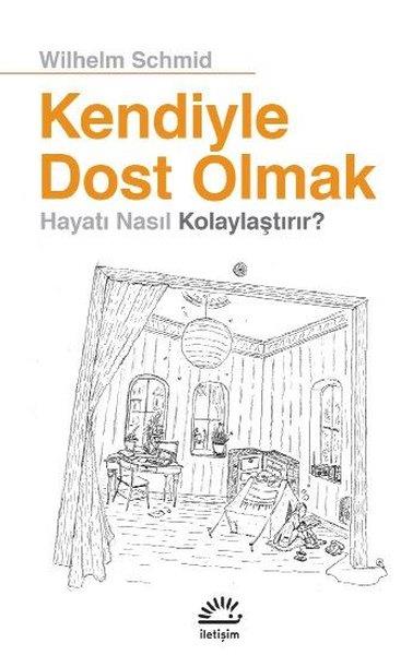 Wilhelm SchmidPsychologieKendiyle Dost Olmak Hayatı Nasıl Kolaylaştırır?