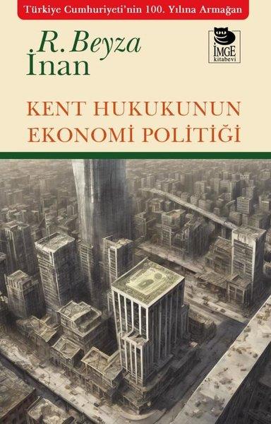R. Beyza İnanHukuk Üzerine KitaplarKent Hukukunun Ekonomi Politiği