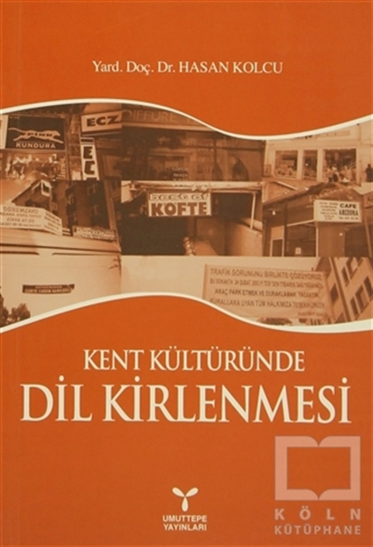 Hasan KolcuDiğerKent Kültüründe Dil Kirlenmesi