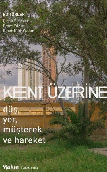 KolektifSosyoloji KitaplarıKent Üzerine: Düş Yer Müşterek ve Hareket