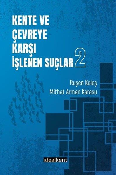 Ruşen KeleşÇevre MühendisliğiKent ve Çevreye Karşı İşlenen Suçlar 2
