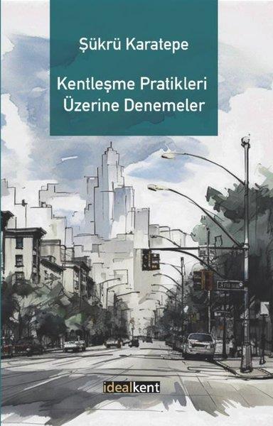 Şükrü KaratepeSosyoloji KitaplarıKentleşme Pratikleri Üzerine Denemeler