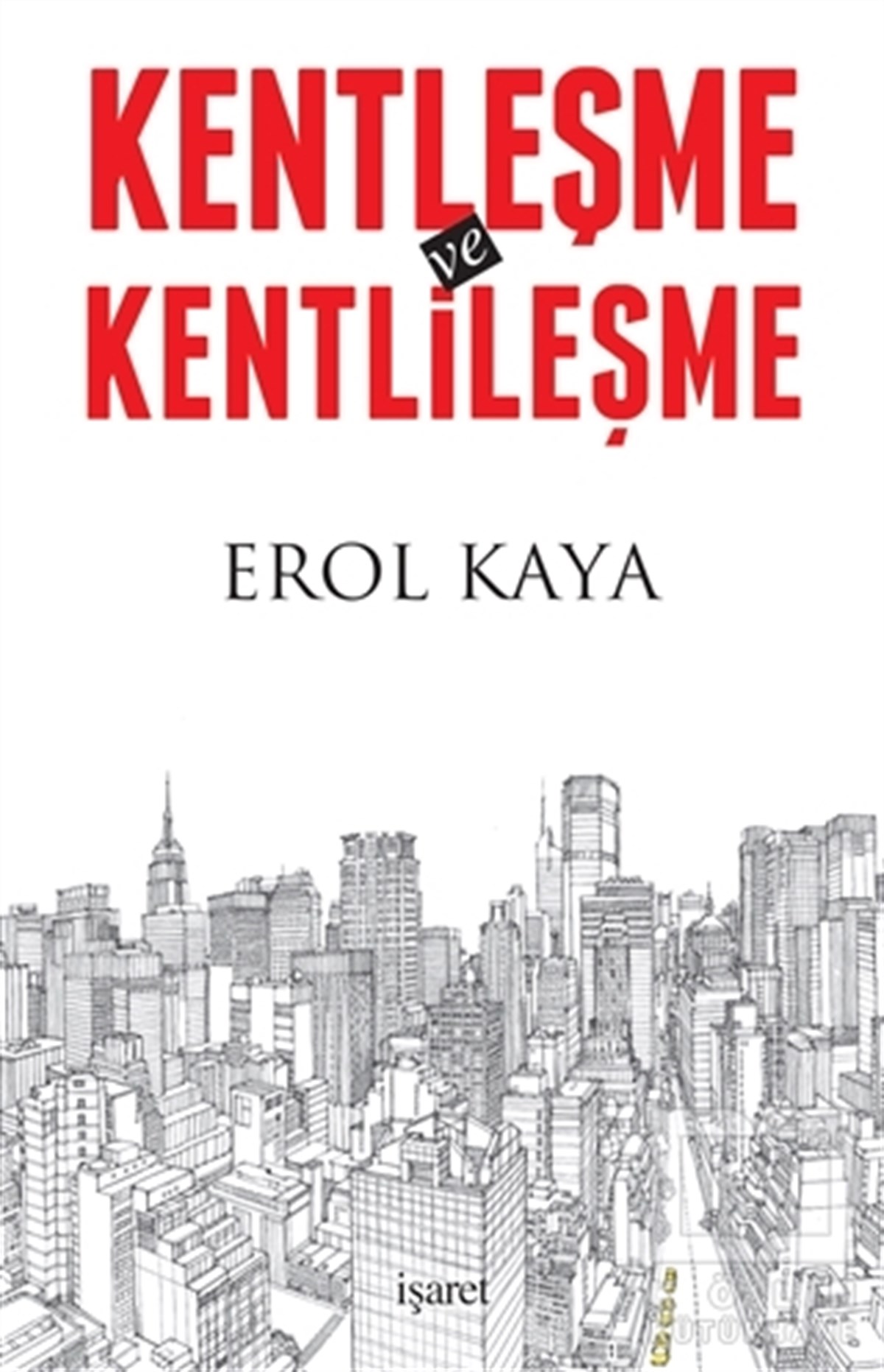 Erol KayaKentleşme ve Modernleşme KitaplarıKentleşme ve Kentlileşme
