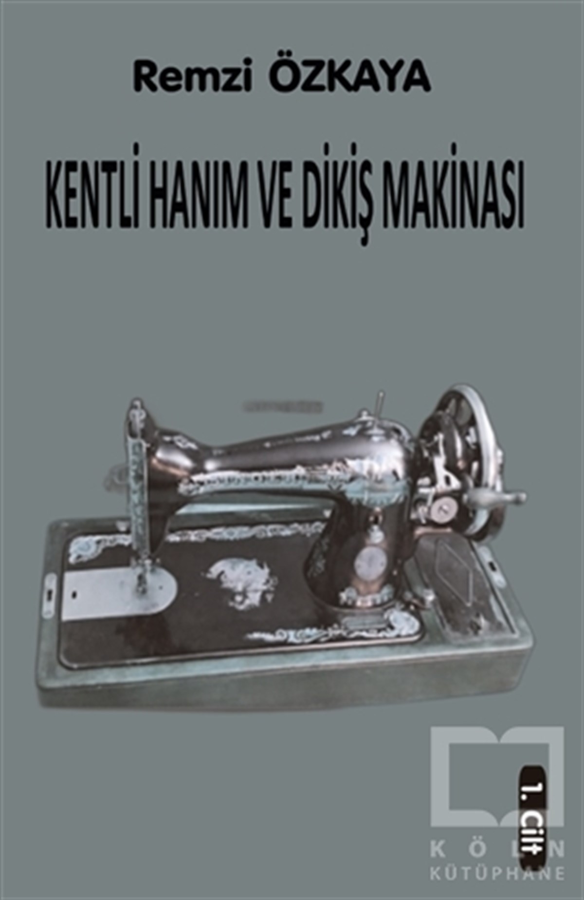 Remzi ÖzkayaGeschichten Kentli Hanım ve Dikiş Makinası - 1. Cilt