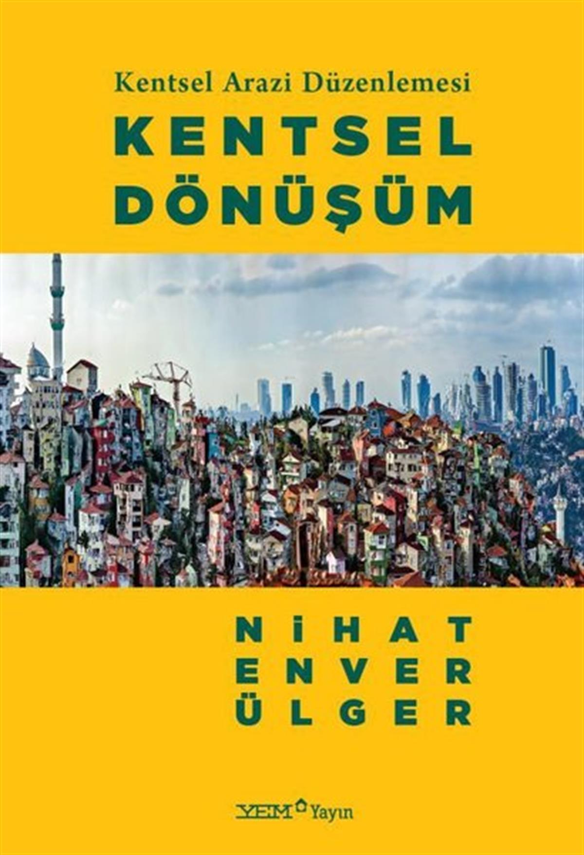 Nihat Enver ÜlgerSosyoloji KitaplarıKentsel Dönüşüm - Kentsel Arazi Düzenlemesi